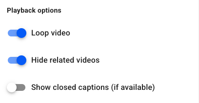 Playback options for video include looping, hiding related videos, and showing captions.